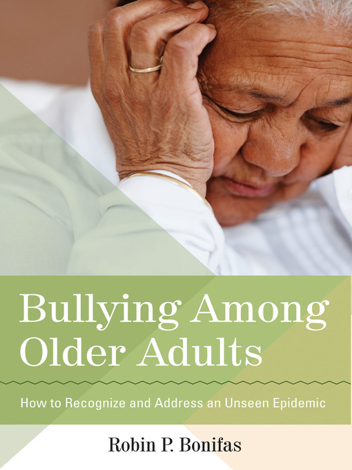 Title details for Bullying Among Older Adults by Robin P. Bonifas - Available